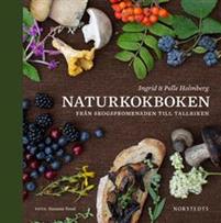 Naturkokboken Från skogspromenaden till tallriken Bokomslag