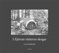 Skogshuggarna i Fjärran västerns skogar - en unik svensk utvandringshistoria Bokomslag