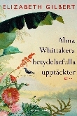 Alma Whittakers betydelsefulla upptäckter Bokomslag