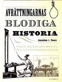Avrättningarnas blodiga historia - från gladiatorspel till giftinjektioner Bokomslag