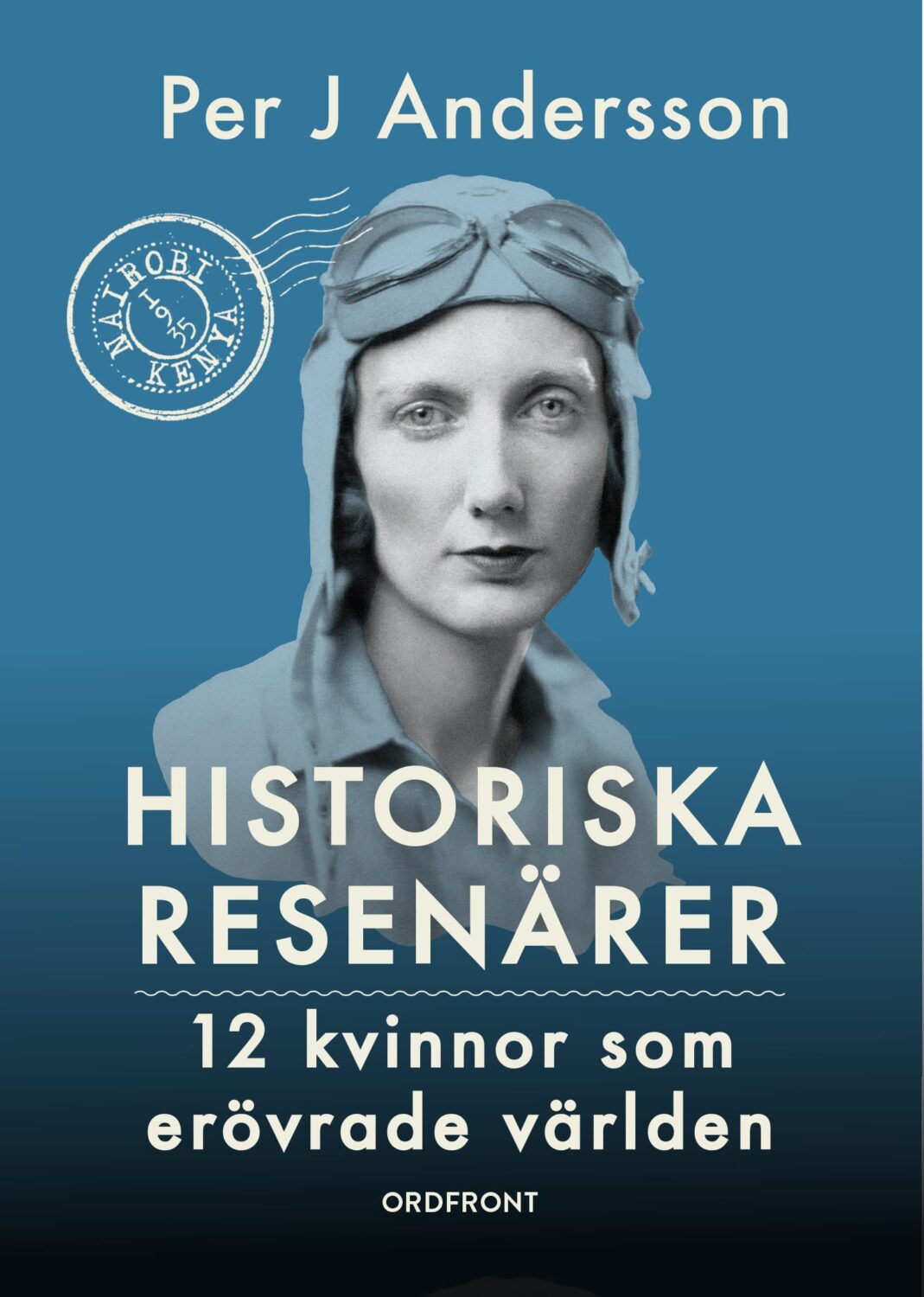 Historiska resenärer/12 kvinnor som erövrade världen Bokomslag